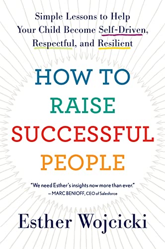 Image of How To Raise Successful People: Simple Lessons to Help Your Child Become Self-Driven, Respectful, and Resilient