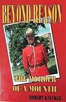 Beyond Reason: The Murder of a Mountie 0968204309 Book Cover