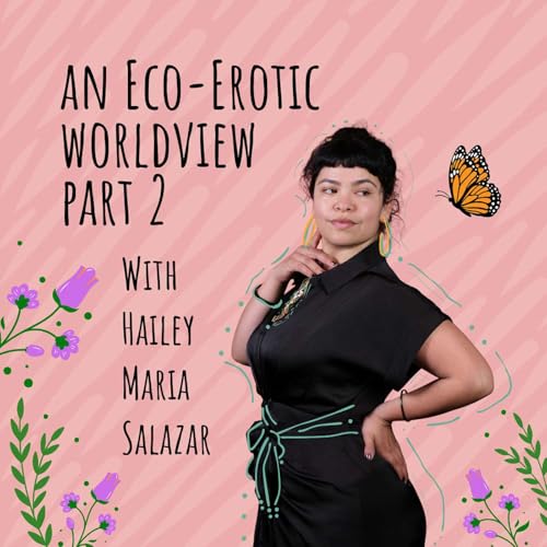 An Eco-Erotics Worldview, Part 2