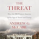 The Threat: How the FBI Protects America in the Age of Terror and Trump