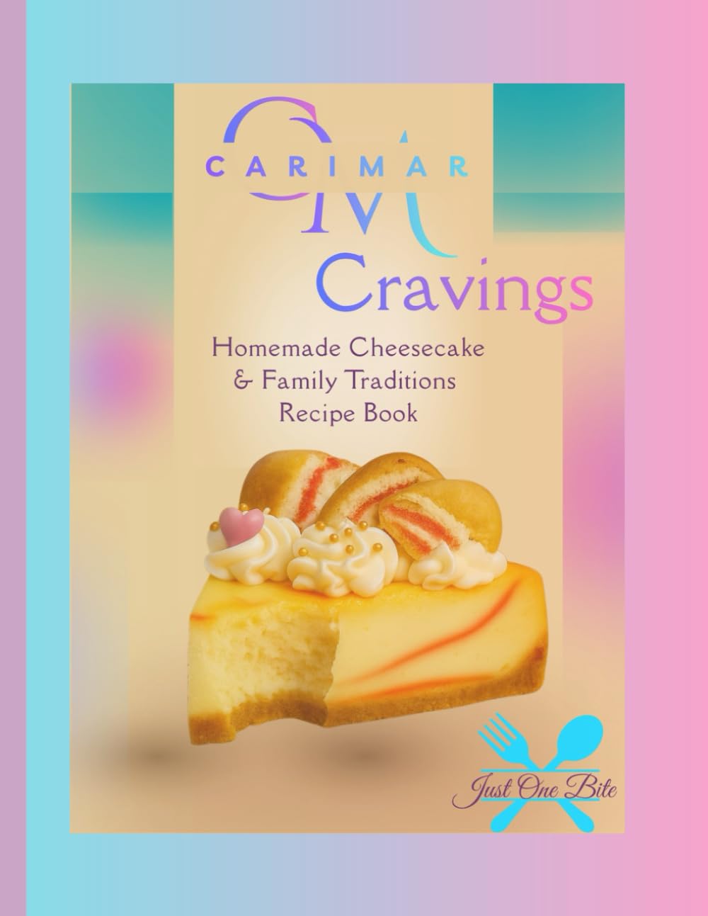 CariMar’s Cravings: Homemade Cheesecakes & Family Traditions: Family-Inspired Recipes, Sweet Traditions & Desserts That Tell a Story