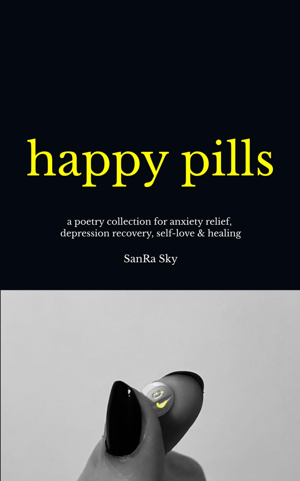 happy pills: a poetry collection for anxiety relief, depression recovery, self-love & healing