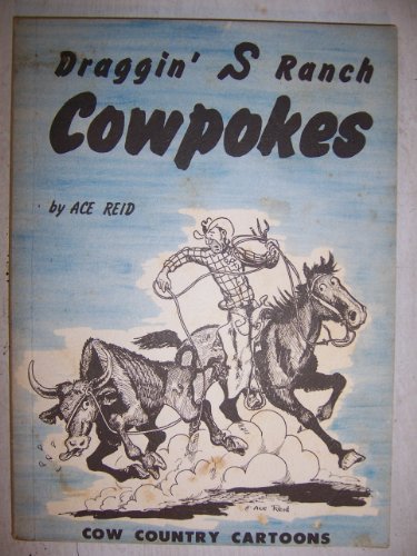Draggin' S Ranch Cowpokes; Cow Country Cartoons B002E8E4Q2 Book Cover