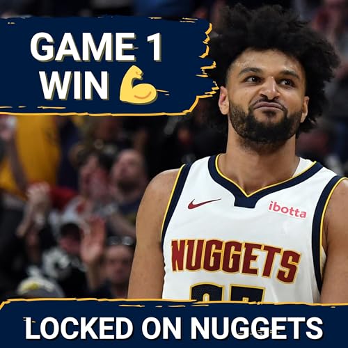 Nuggets Step Up in Game 1 Win