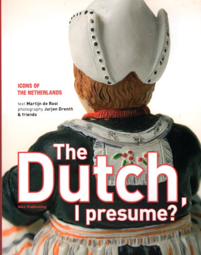 The Dutch, I Presume? Icons of the Netherlands
