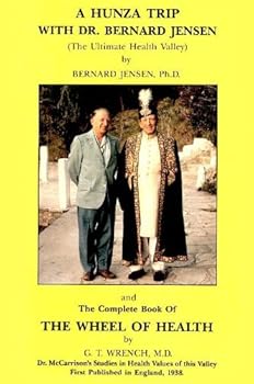 A Hunza Trip With Dr. Bernard Jensen + The Complete Book of the Wheel of Health