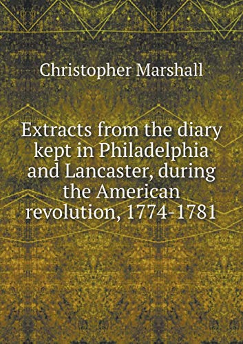 Extracts from the diary kept in Philadelphia an... 5519243840 Book Cover