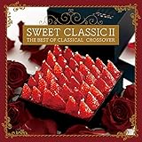 SWEET CLASSIC II �`THE BEST OF CLASSICAL CROSSOVER