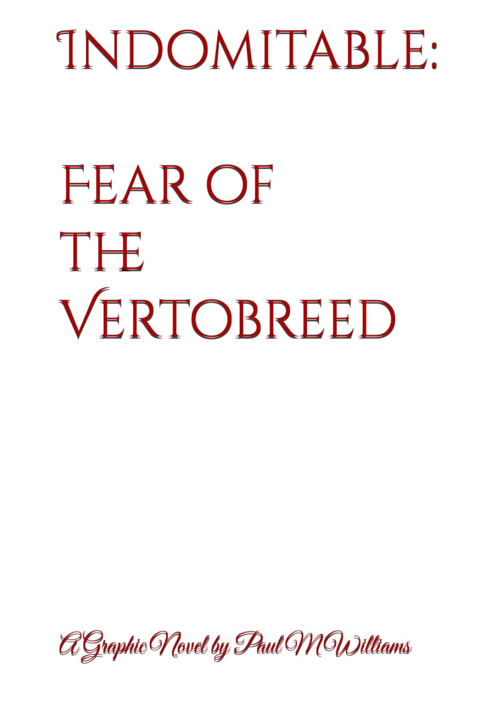 Indomitable: Fear of The Vertobreed (Section 1: The Verto War Epic)