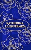 Katheřina, la Enfermiza (La Espada Maldita nº 1) (Spanish Edition)