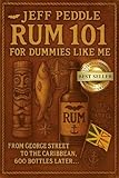 Rum 101 for Dummies Like Me: From George Street to the Caribbean, 600 Bottles Later . . .