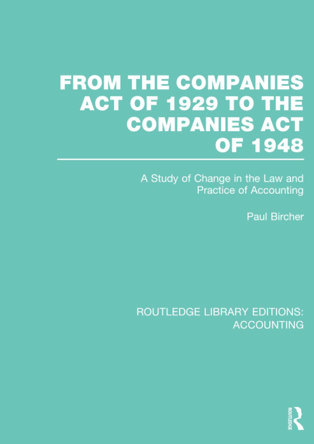 FROM THE COMPANIES ACT OF 1929 TO THE COMPANIES ACT OF 1948 (Routledge Library Editions: Accounting)
