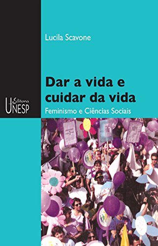 Dar a vida e cuidar da vida: feminismo e ciências sociais