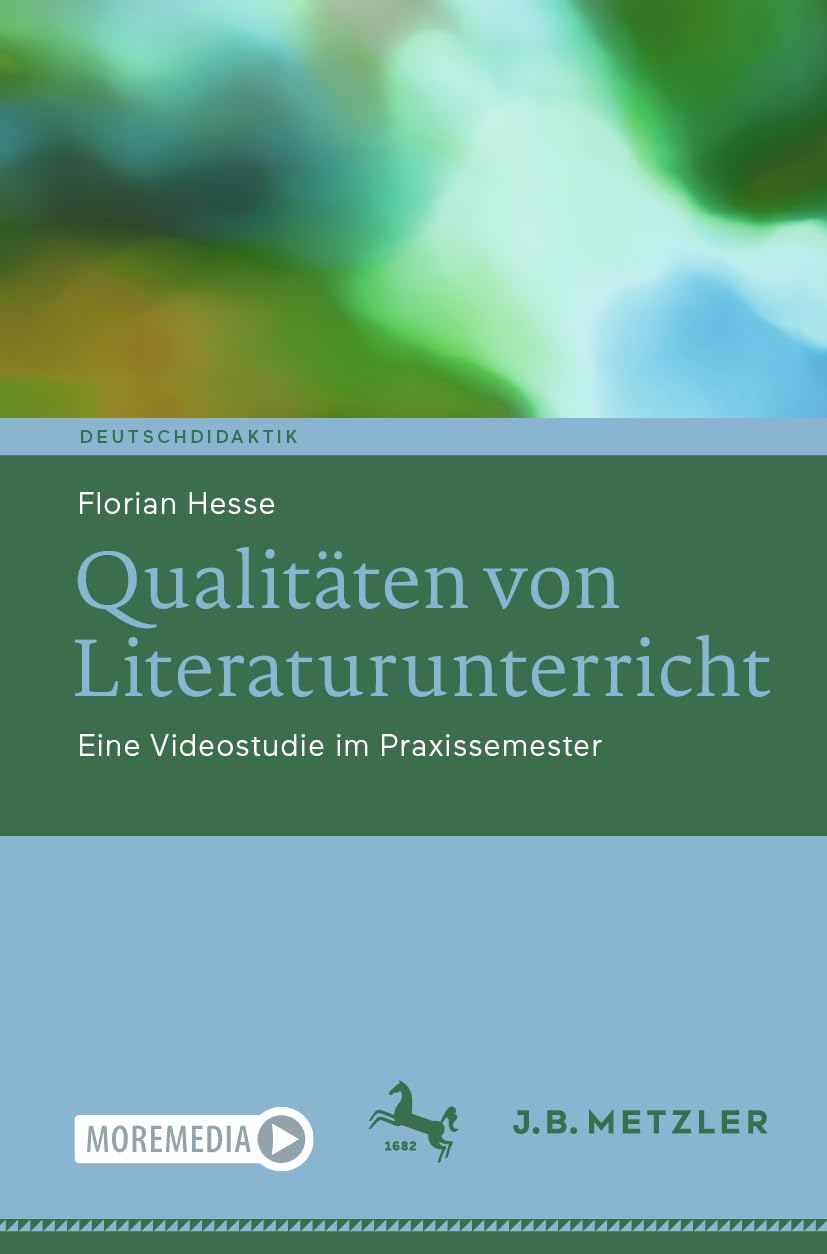Qualitäten von Literaturunterricht: Eine Videostudie im Praxissemester (Deutschdidaktik)