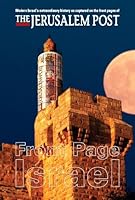 Front Page Israel: Modern Israel's Extraordinary History as Captured on the Front Pages of the Jerusalem Post: 2011 9659120915 Book Cover