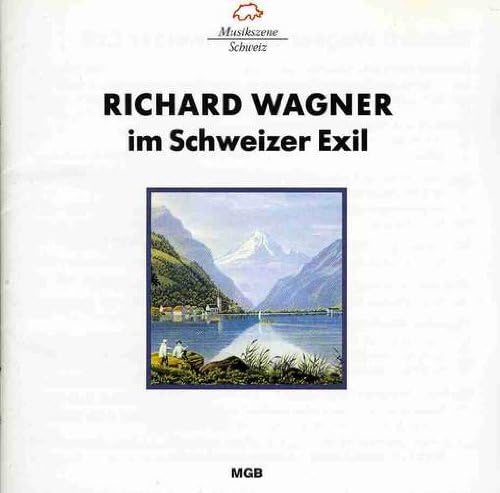 Richard Wagner in Swiss Exile