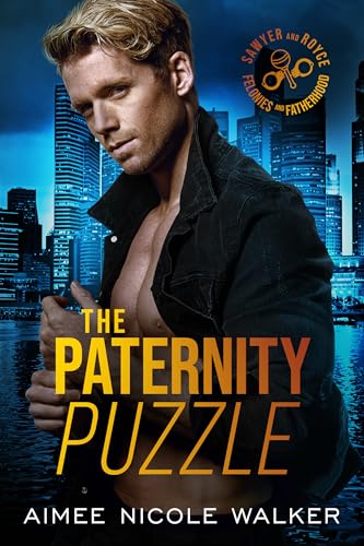 The Paternity Puzzle (Sawyer and Royce: Felonies and Fatherhood Book 1)