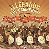 Llegaron Los Camperos: Concert Favorites Of Nati Cano's Mariachi LosCamperos