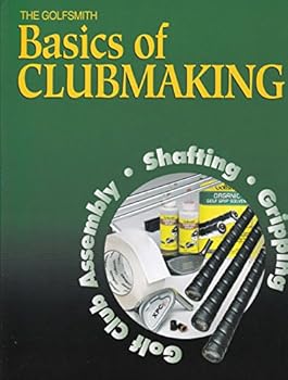 Paperback The Basics of Golf Clubmaking. By Golfsmith Book