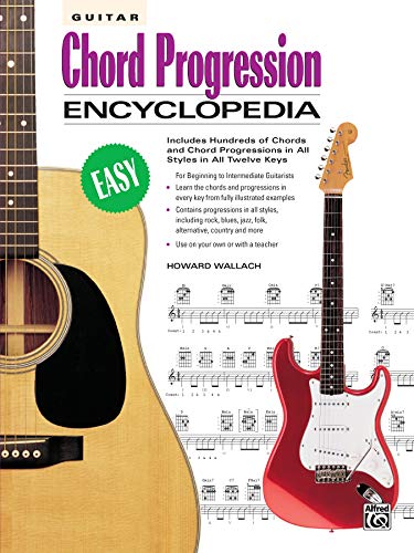 Guitar Chord Progression Encyclopedia: Includes Hundreds of Chords and Chord Progressions in All