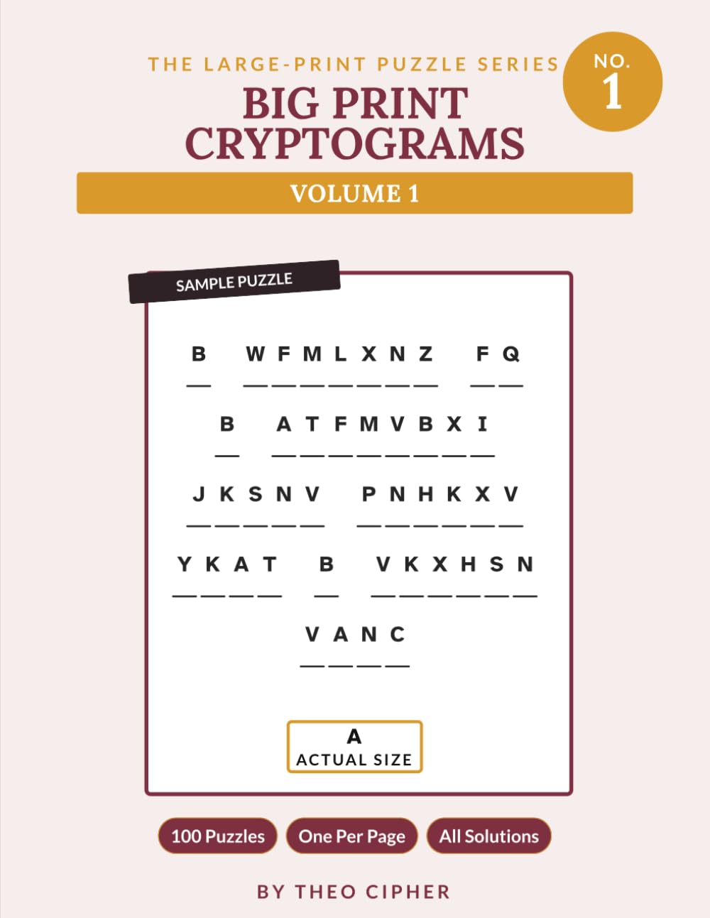 Big Print Cryptograms: Vol. 1 — 100 Large Print Cryptogram Puzzles: Classic Sayings in Code, for Adults & Seniors, with Hints and Solutions