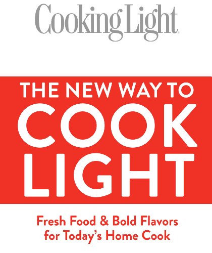 Liberty Street The Editors Of Cooking Light Cooking Light The New Way To Cook Light: Fresh Food & Bold Flavors For Today'S Home Cook cover