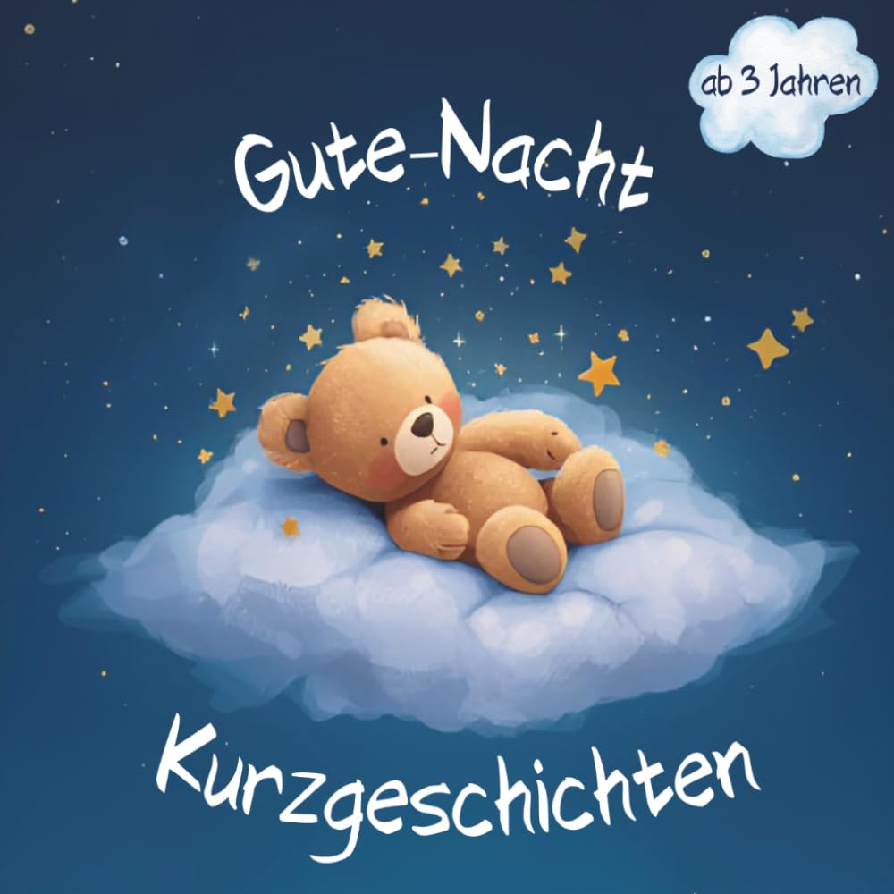 Gute-Nacht-Kurzgeschichten für Kinder ab 3 Jahren: ein 5-7 Minuten Abendritual zum Einschlafen