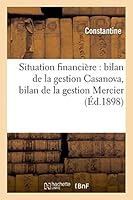 Situation Financia]re: Bilan de La Gestion Casanova, Bilan de La Gestion Mercier 2013422555 Book Cover