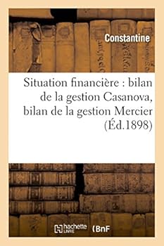 Paperback Situation Financière: Bilan de la Gestion Casanova, Bilan de la Gestion Mercier [French] Book