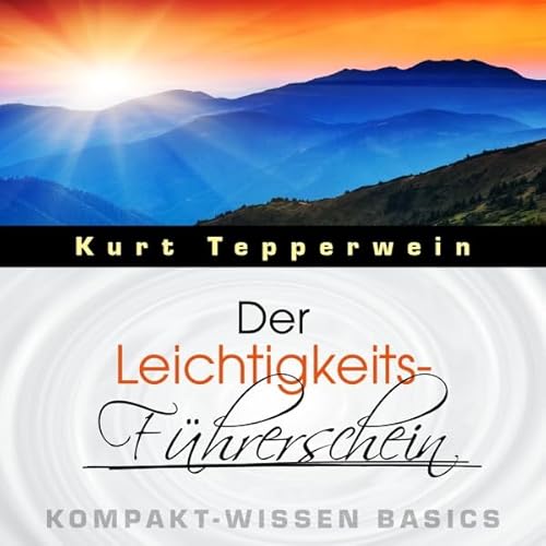 Der Leichtigkeits-F&uuml;hrerschein Audiobook By Kurt Tepperwein cover art