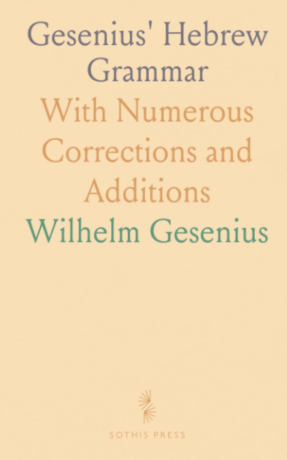 Gesenius' Hebrew Grammar: With Numerous Corrections and Additions