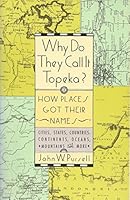 Why Do They Call It Topeka?: How Places Got Their Names 0806515880 Book Cover