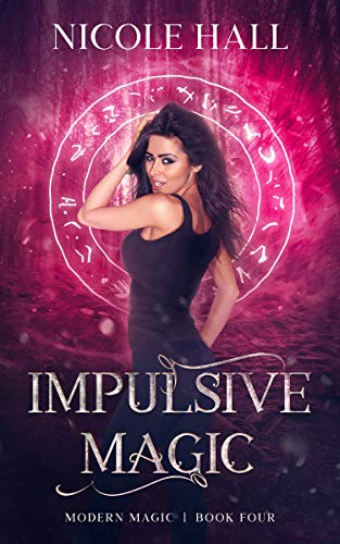 Impulsive Magic: A Snarky Paranormal Romance (Modern Magic Book 4) by [Nicole Hall]