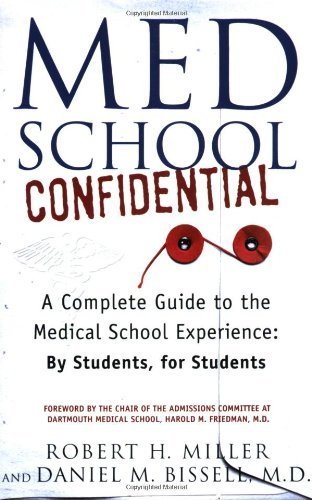 Med School Confidential: A Complete Guide to the Medical School Experience: By Students, for Students by Miller, Robert H., Bissell, Dan (2006) Paperback