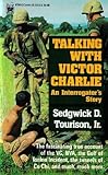  Talking with Victor Charlie: An Interrogator\'s Story by Sedgwick Tourison Jr. (1990-12-25)