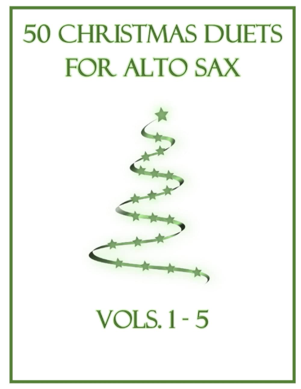 50 Christmas Duets for Alto Sax: Vols. 1-5