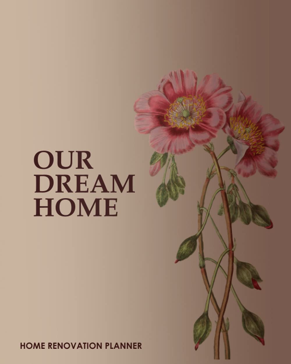 Our Dream Home Renovation Planner: Includes Room by Room Planning & Checklists, Record Costs, Materials, Quotes, Purchases, Interior Design Ideas, To Do List, Layout Plans