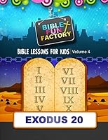 Bible Lessons for Kids: Exodus 20: The Ten Commandments (Bible Fun Factory Book 4) 1511959592 Book Cover