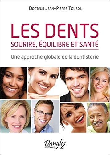 Les dents - Sourire, équilibre et santé - Une approche globale de la dentisterie