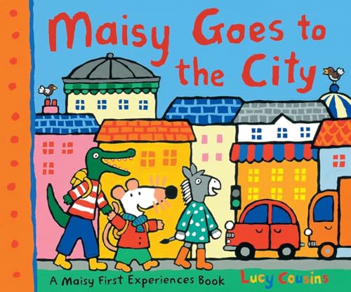 Maisy Goes to the City: A Maisy First Experiences Book (Maisy the Mouse's First Urban Experience Picture Book for Toddlers, Preschoolers, and Kids Ages 3-7)