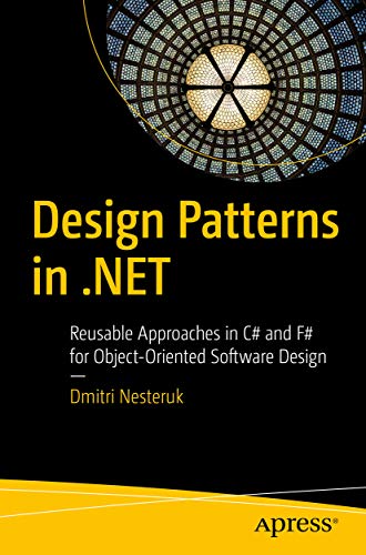Design Patterns in .NET: Reusable Approaches in C# and F# for Object-Oriented Software Design (Engli PDF