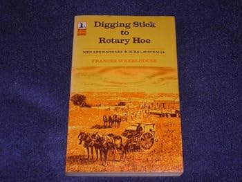 Paperback Digging Stick to Rotary Hoe: Men and Machines in Rural Australia Book