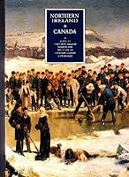 Northern Ireland and Canada: A guide to Northern Ireland sources for the study of Canadian history, c. 1705-1992 0905691334 Book Cover