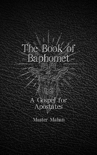 The Book of Baphomet: A Gospel for Apostates