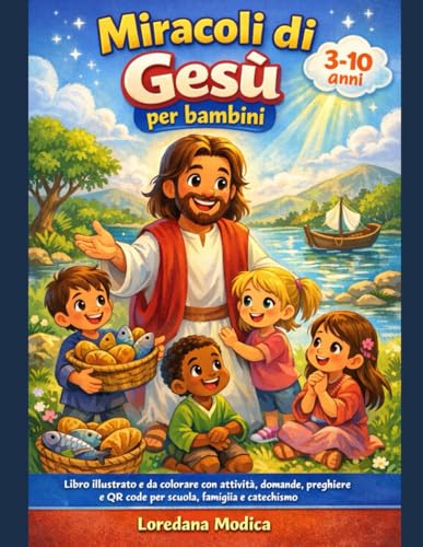 Miracoli di Gesù per bambini: Libro illustrato e da colorare con attività, domande, preghiere e QR code per scuola, famiglia e catechismo