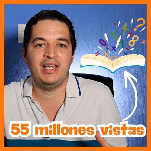 C&oacute;mo llegu&eacute; a 55 Millones de vistas hablando de F&iacute;sica y Matem&aacute;ticas