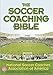 The Soccer Coaching Bible (The Coaching Bible)