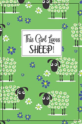 Sheep Journals - Sheep Gifts: This Girl Loves Sheep! Sheep Notebook, Sheep gifts for women, sheep themed gifts, sheep gifts for kids, sheep birthday, ... sheep, funny notebook, gag gift notebook