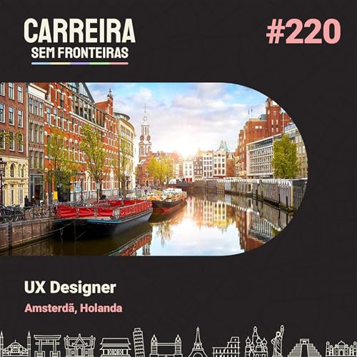 UX Designer em Amsterd&atilde;, Holanda - Carreira Sem Fronteiras #220