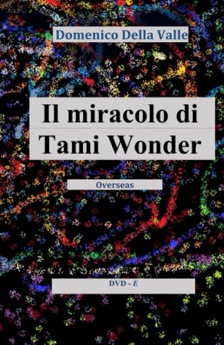 Il miracolo di TAMI WONDER: Overseas (Italian Edition)